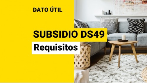 Subsidio DS49: ¿Cuáles son los requisitos para comprar una vivienda sin crédito hipotecario?
