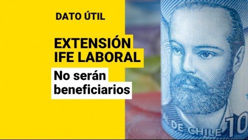 IFE Laboral: ¿Quiénes quedan fuera de la extensión del beneficio?