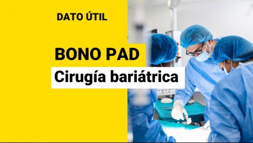 Bono PAD cirugía bariátrica: ¿Cuánto costará la operación y quiénes se la pueden realizar?