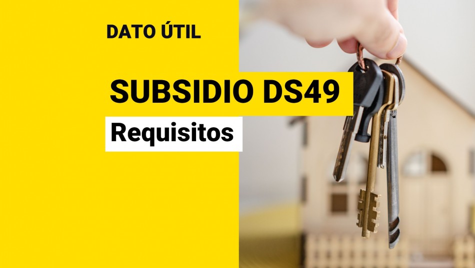 Subsidio DS49: Revisa los requisitos para comprar una vivienda sin crédito hipotecario