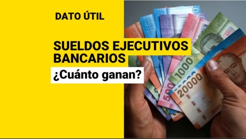 Sueldos parten en los $2,2 millones: ¿Qué salarios ganan los ejecutivos bancarios en auditoría?