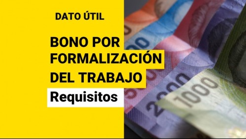 Bono por Formalización del Trabajo: Estos son los requisitos para recibir los $226 mil