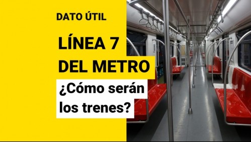 Línea 7 del Metro de Santiago: Así serán los nuevos trenes