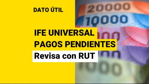 $40 mil millones sin cobrar aún: Consulta con tu RUT si tienes pagos pendientes del IFE Universal