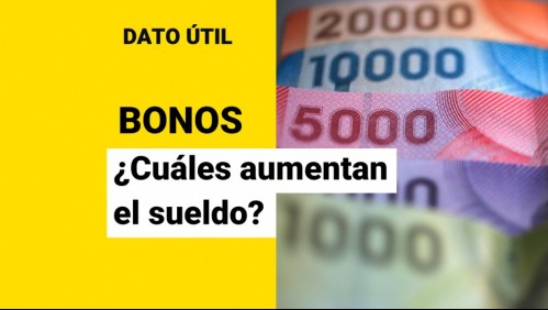 Bonos que aumentan tu sueldo: Estos son los beneficios que se entregan mes a mes