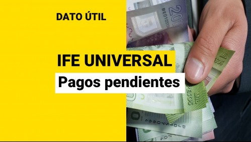 IFE Universal: ¿Cómo cobrar los dineros atrasados?