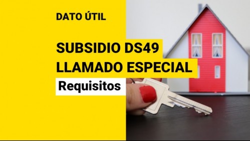 Subsidio DS49 Llamado Especial: Conoce los requisitos para postular