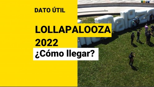 Lollapalooza 2022: ¿Cómo puedo llegar al Parque Bicentenario de Cerrillos?