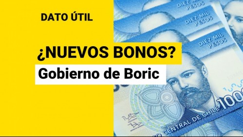 ¿Habrá nuevos bonos?: Esto dijo el Gobierno de Boric sobre las ayudas sociales