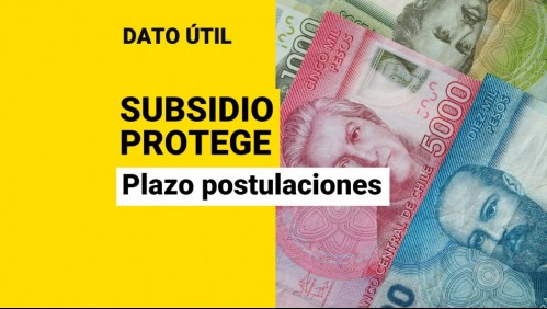 Subsidio Protege: ¿Hasta qué fecha puedo postular a los $200 mil mensuales?