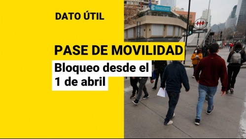Pase de Movilidad: ¿A quiénes se les bloqueará desde el 1 de abril?