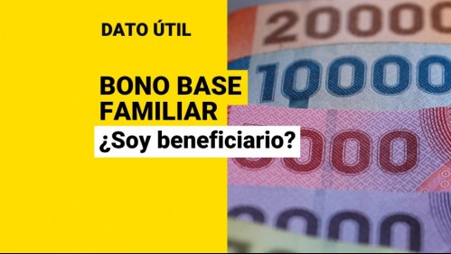 Bono Base Familiar: ¿Cómo saber si soy beneficiario de los pagos?