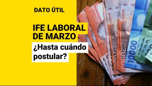 IFE Laboral de marzo: ¿Hasta qué fecha puedo postular a los pagos?