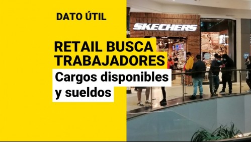 Tiendas del retail buscan trabajadores: ¿Qué cargos están disponibles y qué sueldos ofrecen?