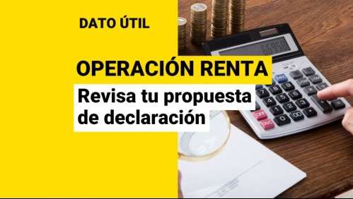 Operación Renta 2022: ¿Cómo revisar mi propuesta de declaración de impuestos?