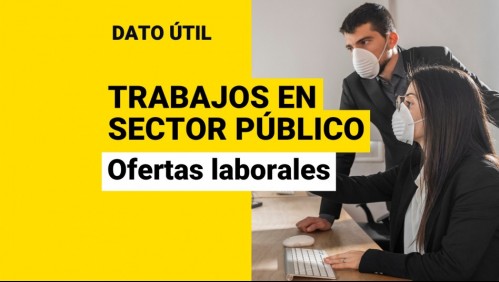 ¿Quieres trabajar para el Estado? Conoce las ofertas laborales del sector público