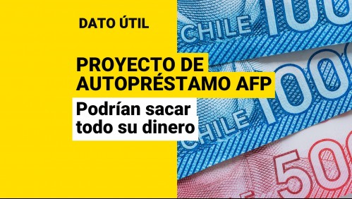 Proyecto de autopréstamos de AFP: Estas personas podrían sacar todo su dinero