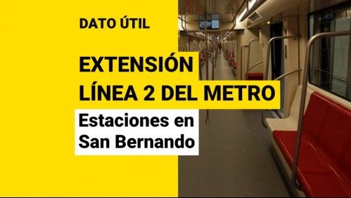 Extensión Línea 2 del Metro: Estas son las estaciones que se ubicarán en San Bernardo