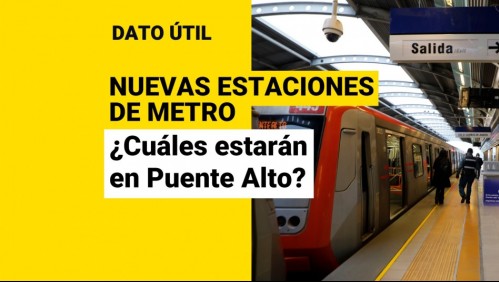 Metro de Santiago: Estas son todas las nuevas estaciones que estarán ubicadas en Puente Alto