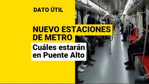 Metro de Santiago: Conoce todas las nuevas estaciones que estarán en Puente Alto