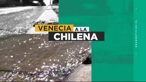 Venecia a la chilena: Miles de litros de agua perdida en plena crisis hídrica