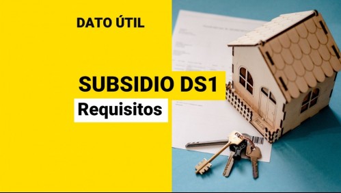 Subsidio DS1: ¿Qué necesito para postular al aporte para obtener casa propia?