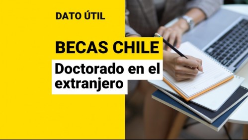 Becas Chile: ¿Cuándo es el último plazo para postular al doctorado en el extranjero?