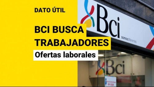 BCI busca trabajadores: Conoce las vacantes disponibles y cómo postular