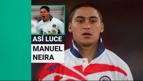 Así luce hoy el exfutbolista Manuel Neira: Ídolo de Colo Colo y padre de dos hijos con Pamela Díaz