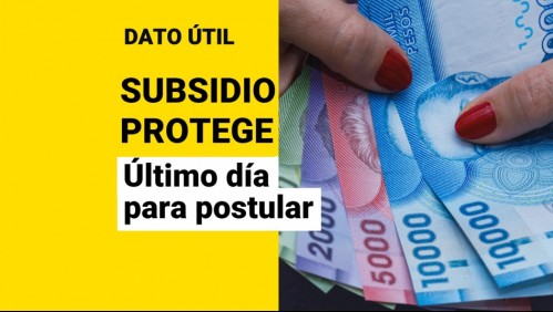 Último día para postular al Subsidio Protege de abril: ¿Cómo acceder a los 200 mil?