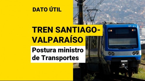 Tren Santiago-Valparaíso: ¿Qué dijo el ministro de Transportes sobre el proyecto?