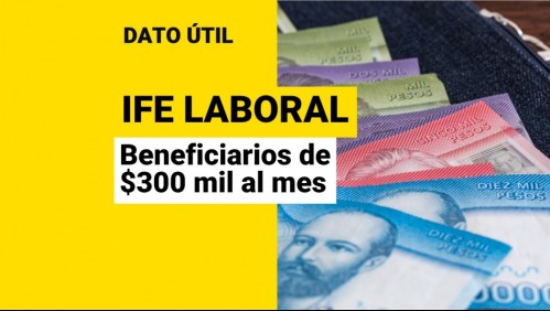 IFE Laboral: ¿Qué trabajadores recibirán hasta $300 mil al mes?