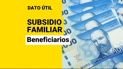 Subsidio Único Familiar: ¿A quiénes les corresponde recibir el beneficio?