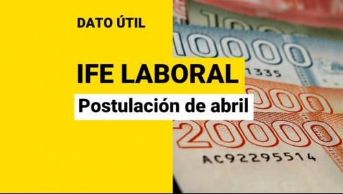 IFE laboral de abril: ¿Hasta cuándo se puede postular?