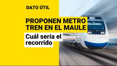 Senador propone un metro tren en la región del Maule: ¿Cuál sería su recorrido?