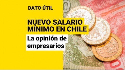 Salario mínimo en Chile: ¿Qué dicen los empresarios sobre el nuevo sueldo de los trabajadores?