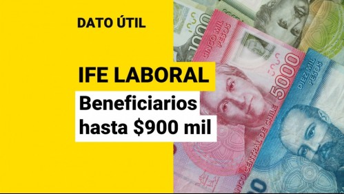 IFE Laboral: Conoce qué trabajadores pueden recibir un total de $900 mil