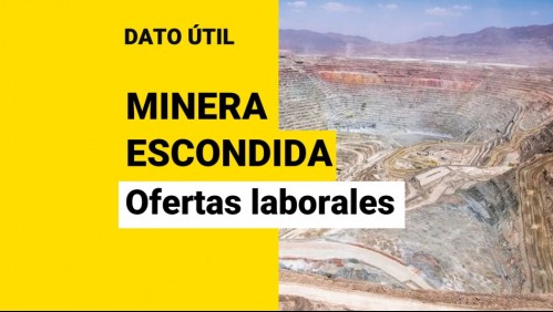 Minera Escondida tiene ofertas de trabajo: Estos son los cargos disponibles