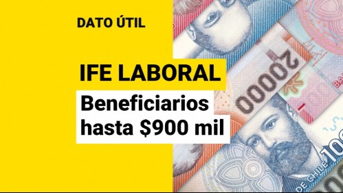 IFE Laboral: Estos son los trabajadores que podrán recibir un total de $900 mil