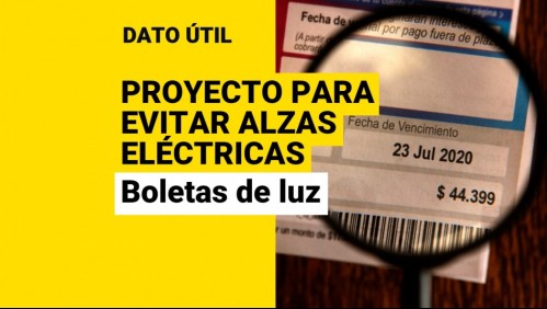 Anuncian proyecto para evitar alzas en cuentas eléctricas: ¿Qué pasará con mis boletas desde 2023?