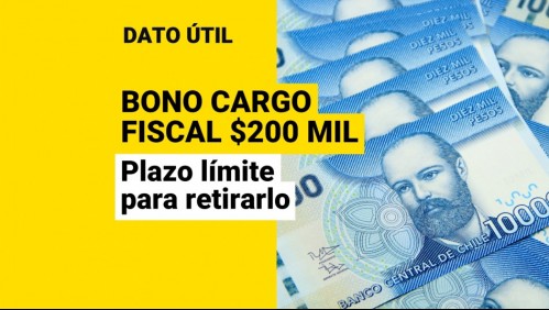 Bono de Cargo Fiscal de 200 mil: ¿Cuál es el último plazo para retirarlo?