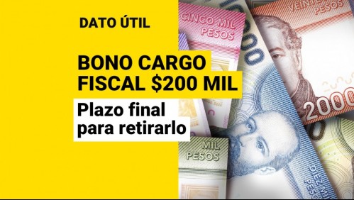 Bono de Cargo Fiscal de 200 mil: ¿Cuándo vence el plazo para retirarlo?