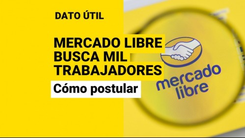 Mercado Libre anuncia mil puestos de trabajo en Chile: ¿Cómo postular a la empresa?