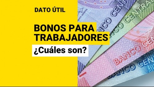 ¿Eres trabajador? Conoce los bonos y subsidios que puedes recibir