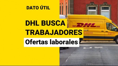 DHL busca trabajadores: Conoce las ofertas laborales disponibles