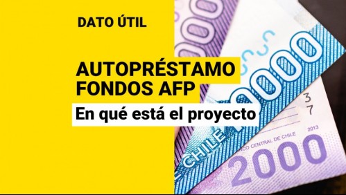 Autopréstamos desde las AFP: ¿En qué está el proyecto?