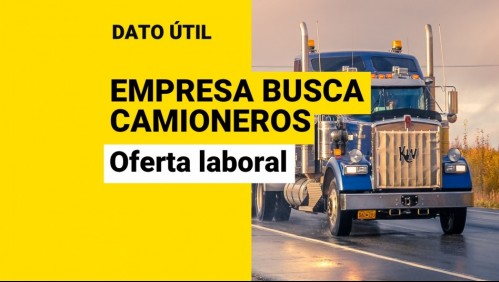 ¿Cómo postular a esta oferta laboral? Empresa ofrece sueldo de $1,5 millones a camioneros
