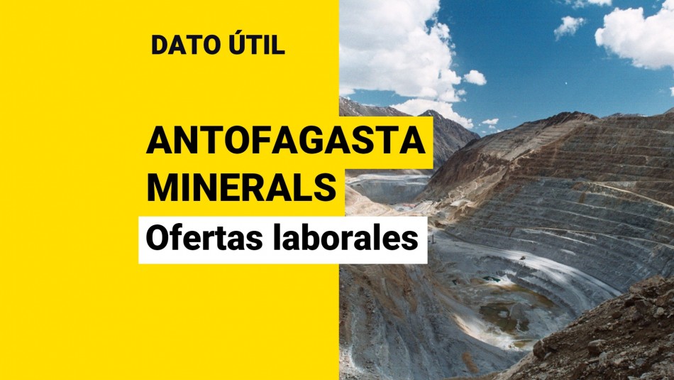 antofagasta minerals ofertas laborales