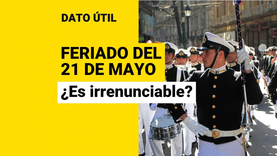 feriado-21-de-mayo-es-irrenunciable feriado 21 de mayo es irrenunciable