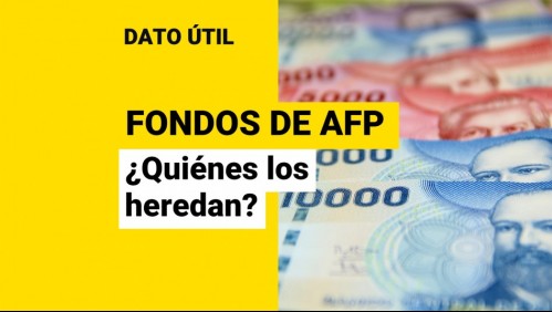 ¿Quiénes pueden solicitar herencias de los fondos de pensiones?
